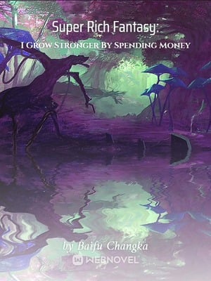 SUPER RICH FANTASY: I GROW STRONGER BY SPENDING MONEY