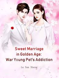 Sweet Marriage in Golden Age: War Young Pet’s Addiction