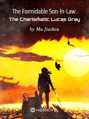 THE FORMIDABLE SON-IN-LAW: THE CHARISMATIC LUCAS GRAY