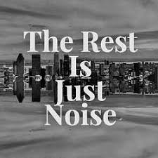 The Rest, Only Noise