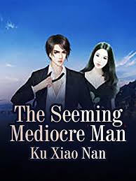 The Seeming Mediocre Man