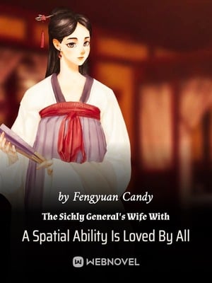 THE SICKLY GENERAL’S WIFE WITH A SPATIAL ABILITY IS LOVED BY ALL
