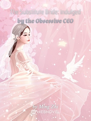 THE SUBSTITUTE BRIDE: INDULGED BY THE OBSESSIVE CEO