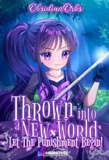 THROWN INTO A NEW WORLD: LET THE PUNISHMENT BEGIN!