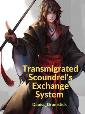 Transmigrated Scoundrel’s Exchange System