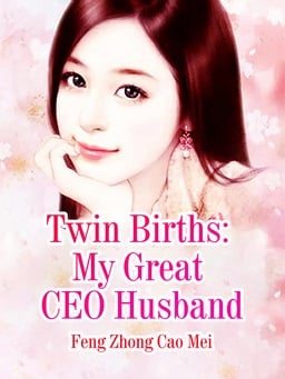TWIN BIRTHS: MY GREAT CEO HUSBAND