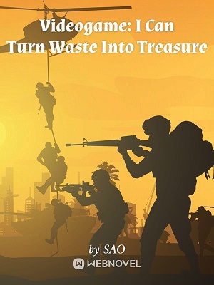 VIDEOGAME: I CAN TURN WASTE INTO TREASURE