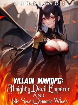 VILLAIN MMORPG: ALMIGHTY DEVIL EMPEROR AND HIS SEVEN DEMONIC WIVES