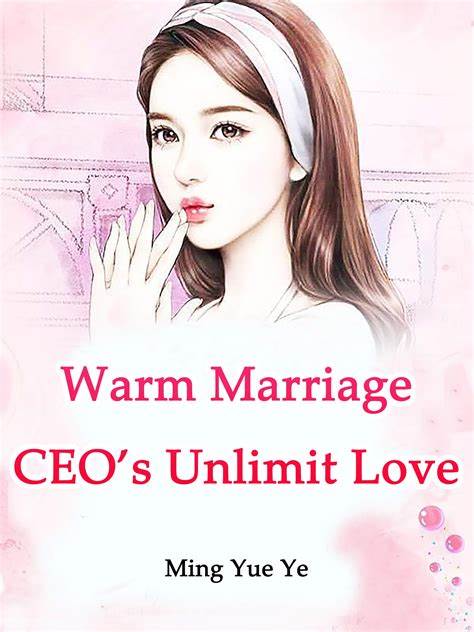 Warm Marriage: CEO’s Unlimit Love