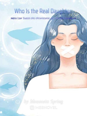 WHO IS THE REAL DAUGHTER: MISS LIN TAKES NO NONSENSE AFTER HER REBIRTH