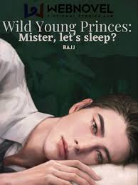Wild Young Princess: Mister, let’s sleep?