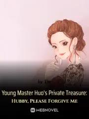 Young Master Huo’s Private Treasure: Hubby, Please Forgive Me