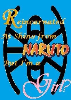 Reincarnated as Shino from Naruto but I'm a Girl?