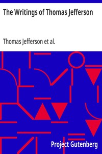 The Writings of Thomas Jefferson Library Edition - Vol. 6 (of 20)