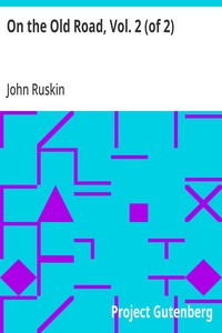 On the Old Road, Vol. 2 (of 2) A Collection of Miscellaneous Essays and Articles on Art and Literature