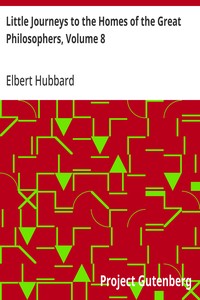 Little Journeys to the Homes of the Great Philosophers, Volume 8