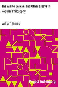 The Will to Believe, and Other Essays in Popular Philosophy