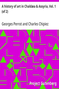 A history of art in Chaldæa & Assyria, Vol. 1 (of 2)