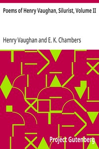 Poems of Henry Vaughan, Silurist, Volume II