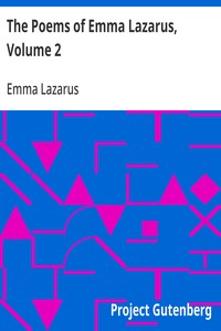 The Poems of Emma Lazarus, Volume 2  Jewish poems: Translations