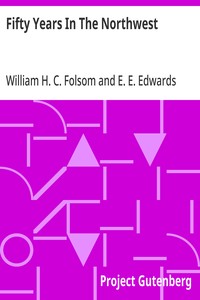 Fifty Years In The Northwest  With An Introduction And Appendix Containing Reminiscences, Incidents And Notes
