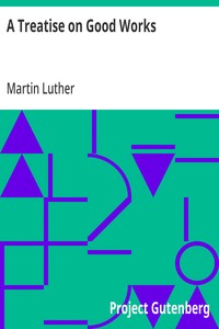 A Treatise on Good Works