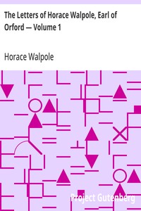 The Letters of Horace Walpole, Earl of Orford — Volume 1