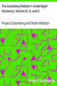 The Gutenberg Webster's Unabridged Dictionary: Section M, N, and O