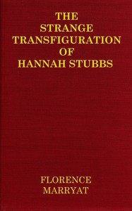 The strange transfiguration of Hannah Stubbs
