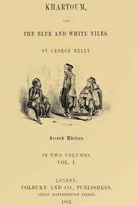 Khartoum, and the Blue and White Niles, Vol. 1 (of 2)