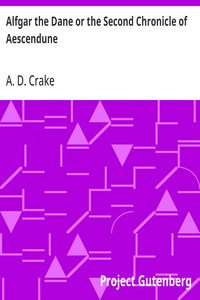 Alfgar the Dane or the Second Chronicle of Aescendune  A Tale of the Days of Edmund Ironside