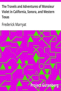 The Travels and Adventures of Monsieur Violet in California, Sonora, and Western Texas