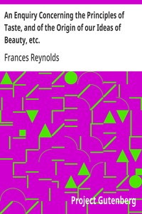 An Enquiry Concerning the Principles of Taste, and of the Origin of our Ideas of Beauty, etc.
