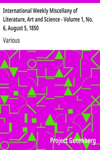 International Weekly Miscellany of Literature, Art and Science - Volume 1, No. 6, August 5, 1850