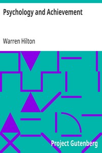 Psychology and Achievement  Being the First of a Series of Twelve Volumes on the Applications of Psychology to the Problems of Personal and Business Efficiency