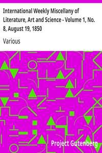International Weekly Miscellany of Literature, Art and Science - Volume 1, No. 8, August 19, 1850