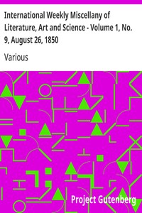 International Weekly Miscellany of Literature, Art and Science - Volume 1, No. 9, August 26, 1850