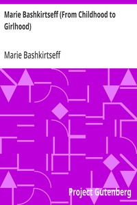 Marie Bashkirtseff (From Childhood to Girlhood)