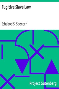 Fugitive Slave Law  The Religious Duty of Obedience to Law : A Sermon by Ichabod S. Spencer Preached In The Second Presbyterian Church In Brooklyn, Nov. 24, 1850