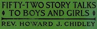 Fifty-Two Story Talks to Boys and Girls