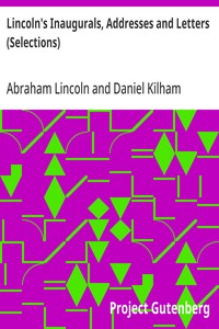 Lincoln's Inaugurals, Addresses and Letters (Selections)