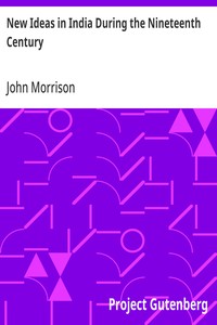 New Ideas in India During the Nineteenth Century A Study of Social, Political, and Religious Developments