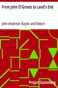 From John O'Groats to Land's End  Or, 1372 miles on foot; A book of days and chronicle of adventures by two pedestrians on tour
