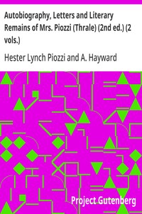 Autobiography, Letters and Literary Remains of Mrs. Piozzi (Thrale) (2nd ed.) (2 vols.) Edited with notes and Introductory Account of her life and writings