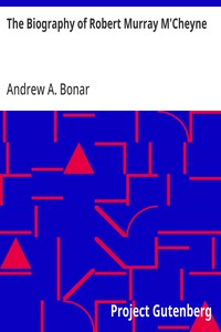 The Biography of Robert Murray M'Cheyne