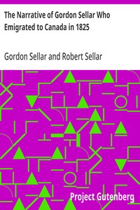 The Narrative of Gordon Sellar Who Emigrated to Canada in 1825