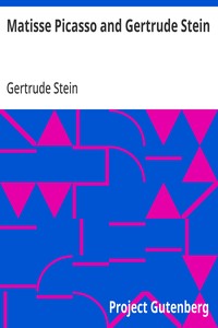 Matisse Picasso and Gertrude Stein With Two Shorter Stories