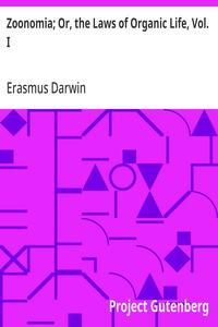 Zoonomia; Or, the Laws of Organic Life, Vol. I