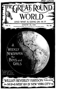 The Great Round World and What Is Going On In It, Vol. 1, No. 40, August 12, 1897 A Weekly Magazine for Boys and Girls