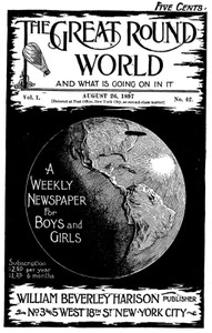 The Great Round World and What Is Going On In It, Vol. 1, No. 42, August 26, 1897 A Weekly Magazine for Boys and Girls